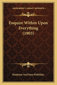 Enquire Within Upon Everything (1903)