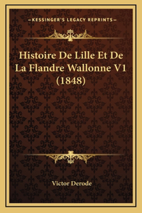 Histoire de Lille Et de La Flandre Wallonne V1 (1848)
