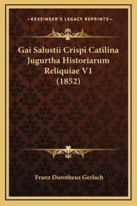 Gai Salustii Crispi Catilina Jugurtha Historiarum Reliquiae V1 (1852)