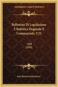 Bollettino Di Legislazione E Statistica Doganale E Commerciale, V25