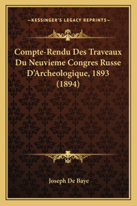 Compte-Rendu Des Traveaux Du Neuvieme Congres Russe D'Archeologique, 1893 (1894)