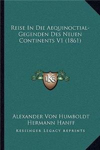 Reise In Die Aequinoctial-Gegenden Des Neuen Continents V1 (1861)
