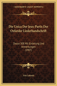 Die Unica Der Jeux-Partis Der Oxforder Liederhandschrift