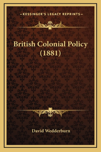 British Colonial Policy (1881)