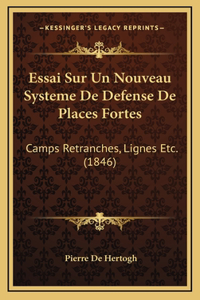 Essai Sur Un Nouveau Systeme De Defense De Places Fortes