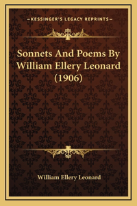 Sonnets And Poems By William Ellery Leonard (1906)