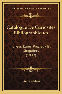 Catalogue De Curiosites Bibliographiques