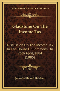 Gladstone On The Income Tax