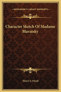 Character Sketch Of Madame Blavatsky