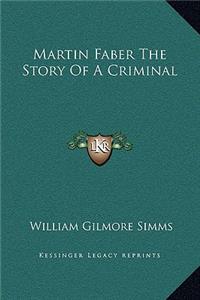 Martin Faber The Story Of A Criminal