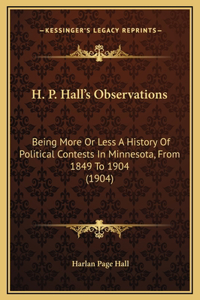 H. P. Hall's Observations
