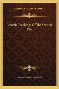 Esoteric Teachings Of The Scottish Rite