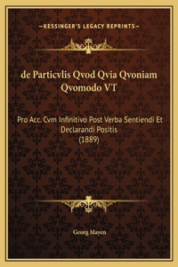 de Particvlis Qvod Qvia Qvoniam Qvomodo VT