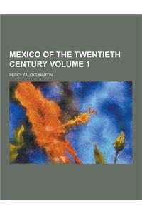 Mexico of the Twentieth Century Volume 1