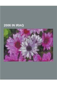 2006 in Iraq: Iraq War, Iraqi Insurgency, Execution of Saddam Hussein, Civil War in Iraq, Mahmudiyah Killings, Christian Peacemaker