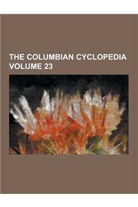 The Columbian Cyclopedia Volume 23