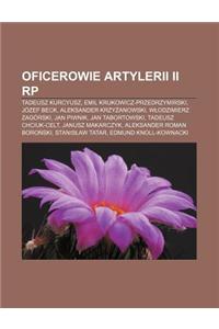 Oficerowie Artylerii II Rp: Tadeusz Kurcyusz, Emil Krukowicz-Przedrzymirski, Jozef Beck, Aleksander Krzy Anowski, W Odzimierz Zagorski