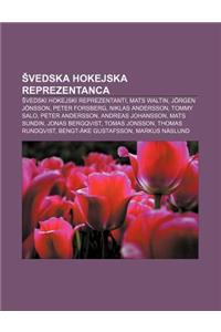Vedska Hokejska Reprezentanca: Vedski Hokejski Reprezentanti, Mats Waltin, Jorgen Jonsson, Peter Forsberg, Niklas Andersson, Tommy Salo, Peter Anders