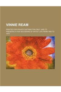 Vinnie Ream; Printed for Private Distribution Only and to Preserve a Few Souvenirs of Artist Life from 1865 to 1878