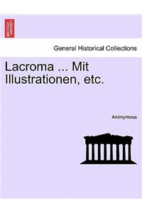 Lacroma ... Mit Illustrationen, Etc.