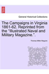 The Campaigns in Virginia 1861-62. Reprinted from the 