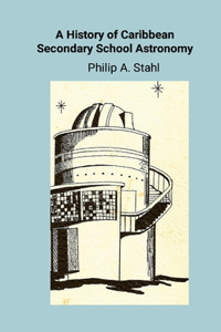 A History of Caribbean Secondary School Astronomy Education