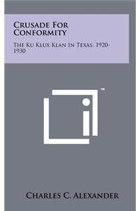 Crusade for Conformity: The Ku Klux Klan in Texas, 1920-1930