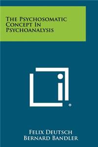 Psychosomatic Concept In Psychoanalysis