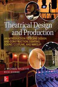 Theatrical Design and Production: An Introduction to Scene Design and Construction, Lighting, Sound, Costume, and Makeup