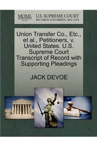 Union Transfer Co., Etc., Et Al., Petitioners, V. United States. U.S. Supreme Court Transcript of Record with Supporting Pleadings