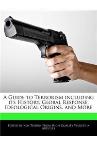 A Guide to Terrorism Including Its History, Global Response, Ideological Origins, and More