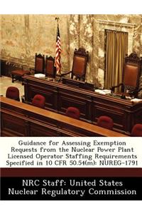 Guidance for Assessing Exemption Requests from the Nuclear Power Plant Licensed Operator Staffing Requirements Specified in 10 Cfr 50.54(m)