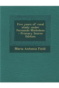 Five Years of Vocal Study Under Fernando Michelena