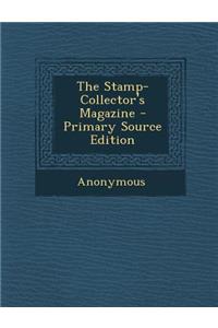 The Stamp-Collector's Magazine - Primary Source Edition