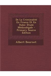 de La Criminalite En France Et En Italie: Etude Medicolegale