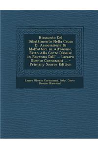 Riassunto del Dibattimento Nella Causa Di Associazione Di Malfattori in Alfonsine, Fatto Alla Corte D'Assise in Ravenna Dall' ... Lazzaro Uberto Cornazzani ...