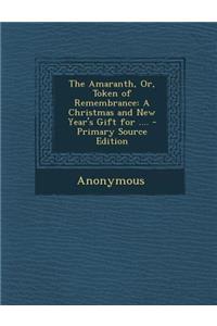 The Amaranth, Or, Token of Remembrance