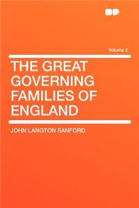 The Great Governing Families of England Volume 2