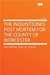 The Inquisitiones Post Mortem for the County of Worcester