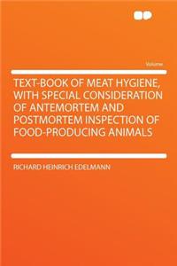 Text-Book of Meat Hygiene, with Special Consideration of Antemortem and Postmortem Inspection of Food-Producing Animals