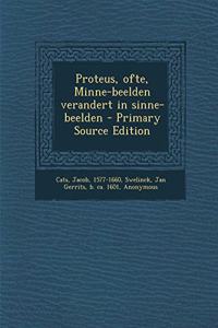 Proteus, ofte, Minne-beelden verandert in sinne-beelden