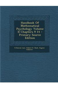 Handbook of Mathematical Psychology Volume II Chapters 9 14 - Primary Source Edition