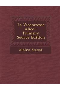 La Vicomtesse Alice - Primary Source Edition