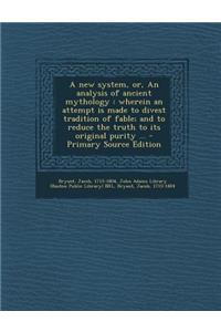 A New System, Or, an Analysis of Ancient Mythology