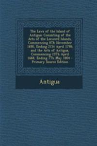 The Laws of the Island of Antigua