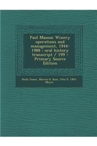 Paul Masson Winery Operations and Management, 1944-1988: Oral History Transcript / 199 - Primary Source Edition