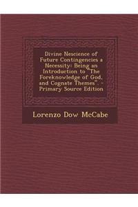 Divine Nescience of Future Contingencies a Necessity