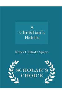 A Christian's Habits - Scholar's Choice Edition