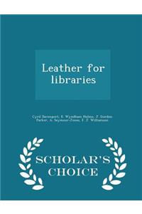 Leather for Libraries - Scholar's Choice Edition