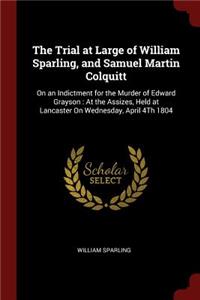 The Trial at Large of William Sparling, and Samuel Martin Colquitt